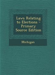 Laws Relating to Elections - Primary Source Edition,129416581X,9781294165811