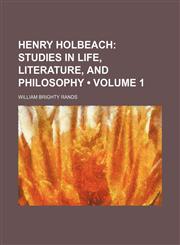 Henry Holbeach (Volume 1); Studies in Life, Literature, and Philosophy,1458952029,9781458952028