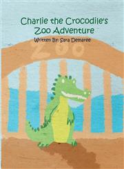 Charlie the Crocodile's Zoo Adventures,1462637191,9781462637195