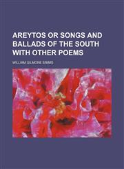 Areytos or songs and ballads of the South with other poems,1150542349,9781150542343