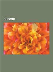 Sudoku Mathematics of Sudoku, Brain Age: Train Your Brain in Minutes a Day!, Sudoku Algorithms, Glossary of Sudoku, Killer Su,1230512152,9781230512150