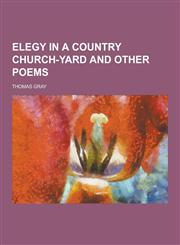 Elegy in a Country Church-Yard and Other Poems,1230426892,9781230426891