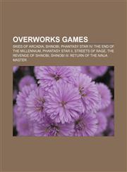 Overworks games Skies of Arcadia, Shinobi, Phantasy Star IV: The End of the Millennium, Phantasy Star II, Streets of Rage,1155788966,9781155788968