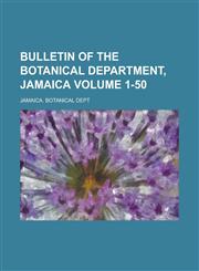 Bulletin of the Botanical department, Jamaica Volume 1-50,1236746007,9781236746009