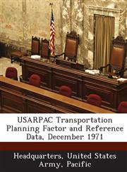 USARPAC Transportation Planning Factor and Reference Data, December 1971,1288758073,9781288758074