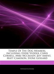 Articles On Temple Of The Dog Members, including Eddie Vedder, Chris Cornell, Mike Mccready, Jeff Ament, Matt Cameron, Stone Gossard,1243306106,9781243306104