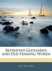 Reprinted Glossaries and Old Framing Words,1145528465,9781145528468