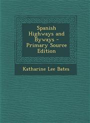 Spanish Highways and Byways,1289970637,9781289970635