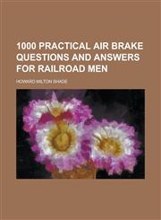 1000 Practical Air Brake Questions and Answers for Railroad Men,1236984137,9781236984135