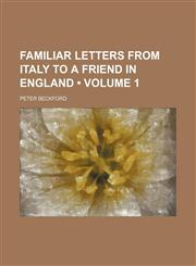 Familiar Letters From Italy to a Friend in England (Volume 1),1459076672,9781459076679