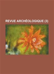 Revue Archeologique (3 ),1236213432,9781236213433