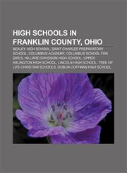 High schools in Franklin County, Ohio Bexley High School, Saint Charles Preparatory School, Columbus Academy, Columbus School for Girls,1156884470,9781156884478