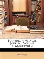 Edinburgh Medical Journal, Volume 31,&nbsp;part 2,1147388962,9781147388961