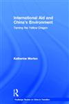 International Aid and China's Environment Taming the Yellow Dragon,0415378206,9780415378208