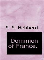 Dominion of France.,1117454193,9781117454191