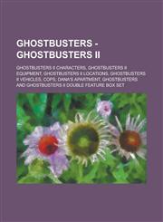 Ghostbusters - Ghostbusters II Ghostbusters II Characters, Ghostbusters II Equipment, Ghostbusters II Locations, Ghostbusters II Vehicles, Cops, Dana's apartment, Ghostbusters and Ghostbusters II Double Feature Box Set,1234800535,9781234800536