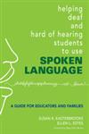 Helping Deaf and Hard of Hearing Students to Use Spoken Language A Guide for Educators and Families 1st Edition,1412927331,9781412927338