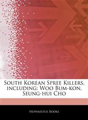 Articles On South Korean Spree Killers, including Woo Bum-kon, Seung-hui Cho,1244116858,9781244116856