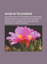 2010s in television 2010 in television, 2010s in American television, 2010s television series, 2011 in television, 2012 in television,1232557447,9781232557449