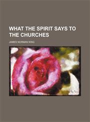 What the Spirit Says to the Churches,123574180X,9781235741807