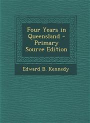 Four Years in Queensland - Primary Source Edition,1293446025,9781293446027