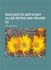 Geschichte Der Kunst Aller Zeiten Und Volker (2 ),1153534495,9781153534499