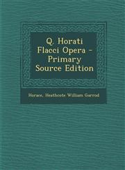 Q. Horati Flacci Opera - Primary Source Edition,1295652587,9781295652587