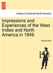 Impressions and Experiences of the West Indies and North America in 1849.,1241333068,9781241333065