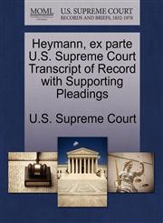 Heymann, ex parte U.S. Supreme Court Transcript of Record with Supporting Pleadings,1270293699,9781270293699