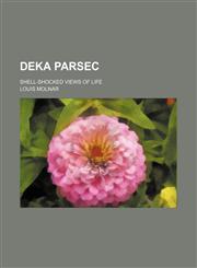 Deka Parsec; shell-shocked views of life,1151313807,9781151313805