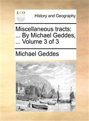 Miscellaneous tracts ... By Michael Geddes, ...  Volume 3 of 3,1140761609,9781140761600