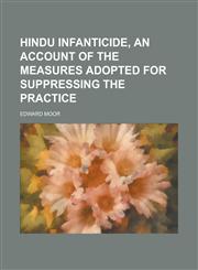 Hindu Infanticide, an Account of the Measures Adopted for Suppressing the Practice,1150261536,9781150261534