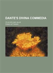 Dante's Divina commedia; its scope and value,1459065794,9781459065796
