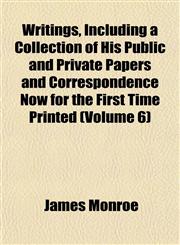 Writings, Including a Collection of His Public and Private Papers and Correspondence Now for the First Time Printed (Volume 6),1152491679,9781152491670