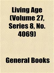 Living Age (Volume 27, Series 8, No. 4069),1152773399,9781152773394