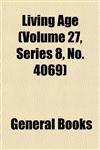 Living Age (Volume 27, Series 8, No. 4069),1152773399,9781152773394