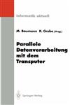 Parallele Datenverarbeitung mit dem Transputer 4. Transputer-Anwender-Treffen TAT '92, Aachen, 22.-23. September 1992,3540565345,9783540565345