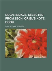 Nugæ Indicæ, selected from Zech. Oriel's note book,1151359874,9781151359872