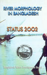 River Morphology in Bangladesh Status, 2002