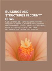 Buildings and structures in County Down Maze, List of Grade A listed buildings in County Down, List of windmills in County Down,1156411904,9781156411902