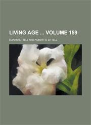Living Age  Volume 159,123678331X,9781236783318