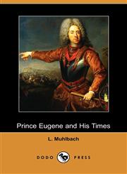 Prince Eugene and His Times (Dodo Press),1406521973,9781406521979