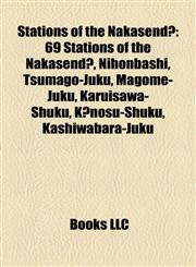 Stations of the Nakasendō 69 Stations of the Nakasendō, Nihonbashi, Tsumago-juku, The Sixty-nine Stations of the Kiso Kaidō, Magome-juku,1157343937,9781157343936