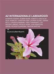 AZ Internazionale Labdarugoi Giuseppe Signori, Robbie Keane, Roberto Carlos Da Silva, Ronaldo, Christian Vieri, Laurent Blanc, Adrian Mutu,1233354248,9781233354245