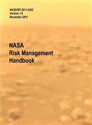 NASA Risk Management Handbook. Version 1.0. NASA/SP-2011-3422,1782661379,9781782661375