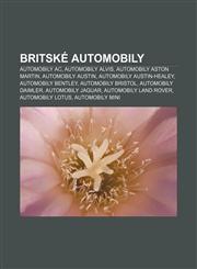 Britské automobily Automobily AC, Automobily Alvis, Automobily Aston Martin, Automobily Austin, Automobily Austin-Healey, Automobily Bentley,1232824313,9781232824312