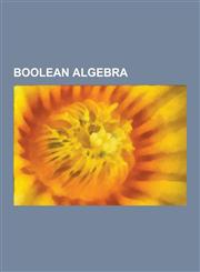 Boolean Algebra SIGMA-Algebra, Boolean Satisfiability Problem, de Morgan's Laws, Propositional Calculus, Logical Conjunction, Logical,1230561536,9781230561530