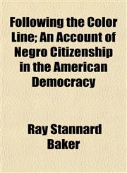 Following the Color Line; An Account of Negro Citizenship in the American Democracy,1154708381,9781154708387
