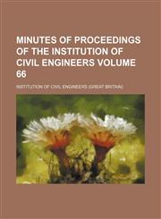 Minutes of proceedings of the Institution of Civil Engineers Volume 66,1153506629,9781153506625