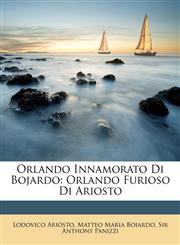 Orlando Innamorato Di Bojardo Orlando Furioso Di Ariosto,114616338X,9781146163385